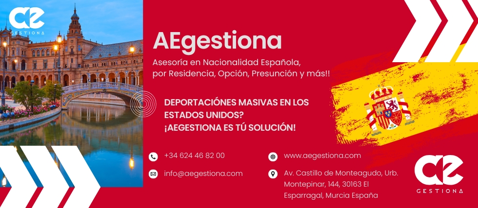 ¡Evita las Deportaciones! Obtén tu Nacionalidad Española con AEgestiona